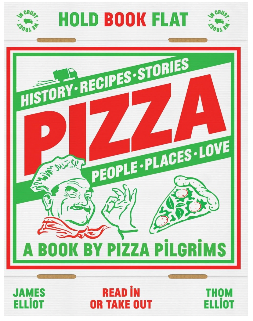 Pizza: History, recipes, stories, people, places, love (A book by Pizza Pilgrims)