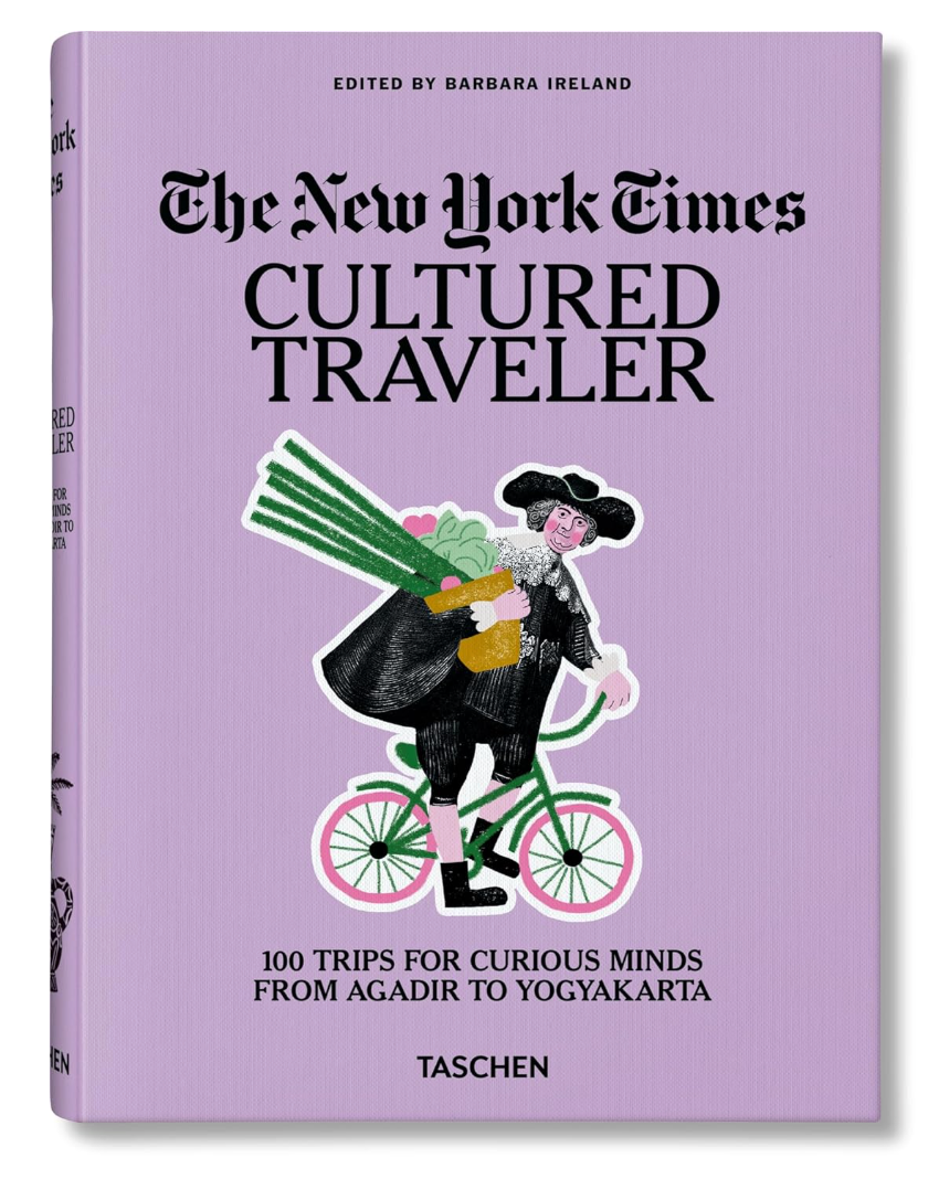 The New York Times. Cultured Traveler: 100 Trips for Curious Minds